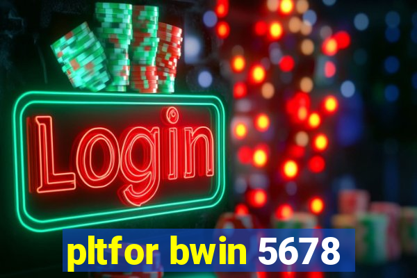 pltfor bwin 5678